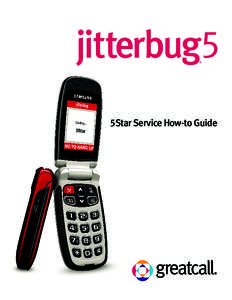 5Star Service How-to Guide  5Star Service Thank you for choosing GreatCall’s 5Star Service. Now your Jitterbug5 gives you 24/7 access to NAED Certified Response Agents who can assist you in any uncertain or unsafe sit