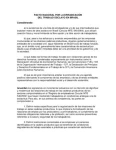 PACTO NACIONAL POR LA ERRADICACIÓN DEL TRABAJO ESCLAVO EN BRASIL Considerando: a) la existencia de una lista de empleadores y/o de sus intermediarios que explotan mano de obra esclava en Brasil (Circular MTE), 