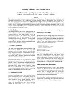 Indexing Arbitrary Data with SWISH-E Josh Rabinowitz •  • SkateboardDirectory.com From The Proceedings Of The 2004 USENIX Technical Conference Abstract Fast lookups are crucial to many computer applica