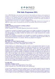 Pôle Suds. ProgrammeCréé en 2009, Pôle Suds est une structure transversale de l’Ined, destinée aux échanges sur les questions, les stratégies et les méthodes de recherche dans les pays du sud. Son object