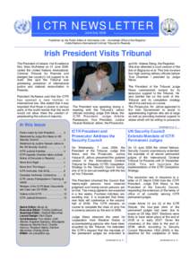 ICTR NEWSLETTER June/July 2006 Published by the Public Affairs & Information Unit – Immediate Office of the Registrar United Nations International Criminal Tribunal for Rwanda  Irish President Visits Tribunal