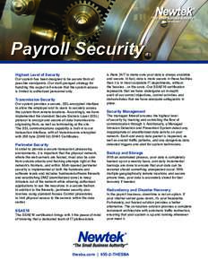 Payroll Security Highest Level of Security Our system has been designed to be secure from all possible standpoints. Our multi-pronged strategy for handling this aspect will ensure that the system access