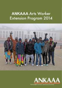 ANKAAA Arts Worker Extension Program 2014 Introduction to ANKAAA The Association of Northern, Kimberley and Arnhem Aboriginal Artists