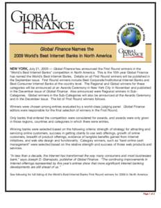 Global Finance Names the 2009 World’s Best Inter net Banks in North America NEW YORK, July 21, 2009 — Global Finance has announced the First Round winners in the “World’s Best Internet Banks” competition in Nor