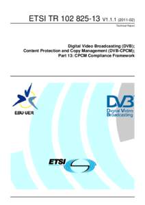 Broadcast engineering / Electronic engineering / Television / High-definition television / Authorized domain / MPEG / Digital Video Broadcasting / Compliance and Robustness / Digital rights management / DVB / Digital television / DVB-CPCM