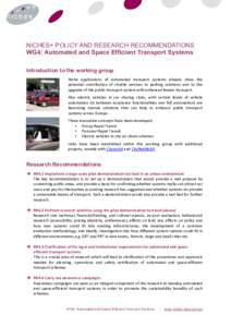 NICHES+ POLICY AND RESEARCH RECOMMENDATIONS WG4: Automated and Space Efficient Transport Systems Introduction to the working group Niche applications of automated transport systems already show the potential contribution