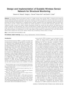 Design and Implementation of Scalable Wireless Sensor Network for Structural Monitoring Shamim N. Pakzad1; Gregory L. Fenves2; Sukun Kim3; and David E. Culler4 Abstract: An integrated hardware and software system for a s