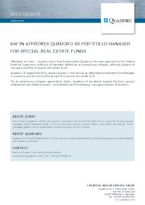 Press RELEASE 4 June 2014 BaFin approves Quadoro as Portfolio manager for SPECIAL REAL ESTATE FUNDS Offenbach am Main — Quadoro Doric Real Estate GmbH (Quadoro) has been approved by the Federal