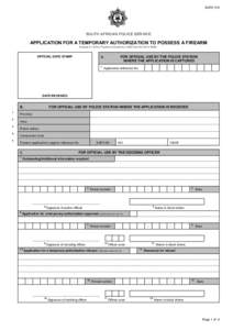 SAPS 518  SOUTH AFRICAN POLICE SERVICE APPLICATION FOR A TEMPORARY AUTHORIZATION TO POSSESS A FIREARM S ection 21 of the Firearm s C ontrol A ct, 2000 (A ct N o 60 of 2000)