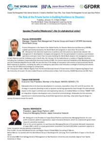 Disaster Risk Management Public Seminar Series No.5 Hosted by World Bank Tokyo Office, Tokyo Disaster Risk Management Hub and Japan Bosai Platform  The Role of the Private Sector in Building Resilience to Disasters Tuesd