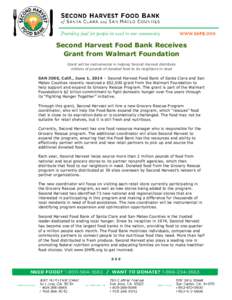 Second Harvest Food Bank Receives Grant from Walmart Foundation Grant will be instrumental in helping Second Harvest distribute millions of pounds of donated food to its neighbors in need  SAN JOSE, Calif., June 1, 2014 