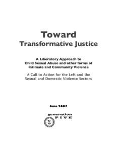 Toward Transformative Justice A Liberatory Approach to Child Sexual Abuse and other forms of Intimate and Community Violence A Call to Action for the Left and the