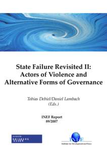 State Failure Revisited II: Actors of Violence and Alternative Forms of Governance Tobias Debiel/Daniel Lambach (Eds.) INEF Report