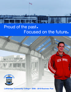 Proud of the past  Focused on the future Lethbridge Community College • [removed]Business Plan