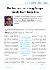 E urope in the The lessons that smug Europe should learn from Asia It has taken Europe’s leaders some time to adjust to Asia’s rise, and the implications of that for EU policymaking. Kishore Mahbubani remembers