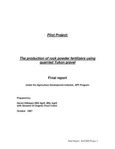 Pilot Project:  The production of rock powder fertilizers using quarried Yukon gravel  Final report