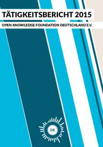 TÄTIGKEITSBERICHT 2015 OPEN KNOWLEDGE FOUNDATION DEUTSCHLAND E.V. TätigkeitsberichtOpen Knowledge Foundation Deutschland e.V.  INHALT