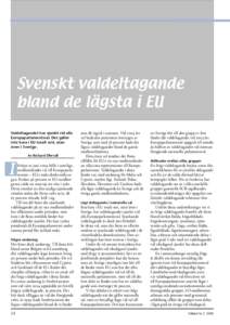 Svenskt valdeltagande bland de lägsta i EU Valdeltagandet har sjunkit vid alla Europaparlamentsval. Det gäller inte bara i EU totalt sett, utan även i Sverige.