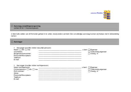 Aanvraag omzettingsvergunning (artikel 30 lid 1 Huisvestingswet) U dient alle velden van dit formulier geheel in te vullen, tenzij anders vermeld. Een onvolledige aanvraag kunnen wij helaas niet in behandeling nemen. Aan