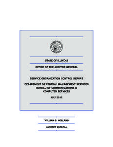 STATE OF ILLINOIS OFFICE OF THE AUDITOR GENERAL SERVICE ORGANIZATION CONTROL REPORT DEPARTMENT OF CENTRAL MANAGEMENT SERVICES BUREAU OF COMMUNICATIONS & COMPUTER SERVICES