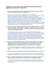 Interview mit Dr. Lars Peters, Erster Vorsitzender von Hamburg Pride e.V., angefragt vom hinnerk am 17. April 2013: 1) hinnerk: Ende April findet die nächste Mitgliederversammlung von Hamburg Pride e.V. statt. Welche Pu