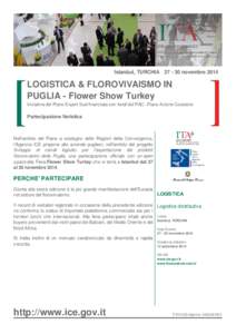 Istanbul, TURCHIA[removed]novembre[removed]LOGISTICA & FLOROVIVAISMO IN PUGLIA - Flower Show Turkey Iniziativa del Piano Export Sud finanziata con fondi del PAC- Piano Azione Coesione