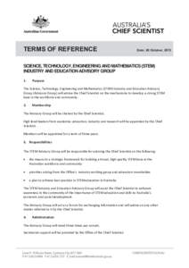 TERMS OF REFERENCE  Date: 28 October, 2013 SCIENCE, TECHNOLOGY, ENGINEERING AND MATHEMATICS (STEM) INDUSTRY AND EDUCATION ADVISORY GROUP