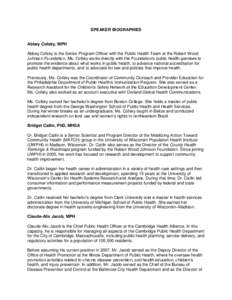 SPEAKER BIOGRAPHIES  Abbey Cofsky, MPH Abbey Cofsky is the Senior Program Officer with the Public Health Team at the Robert Wood Johnson Foundation. Ms. Cofsky works directly with the Foundation’s public health grantee