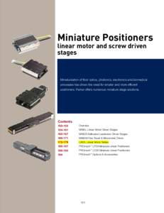 Miniature Positioners linear motor and screw driven stages Miniaturization of fiber optics, photonics, electronics and biomedical processes has driven the need for smaller and more efficient