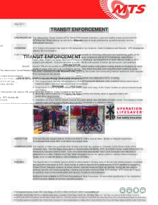 May[removed]TRANSIT ENFORCEMENT ORGANIZATION The Metropolitan Transit System (MTS) Transit Enforcement maintains a safe and healthy transit environment for MTS Bus and Trolley patrons as well as for MTS employees through p
