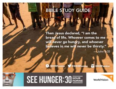 Bible study Guide  Then Jesus declared, “I am the bread of life. Whoever comes to me will never go hungry, and whoever believes in me will never be thirsty.”