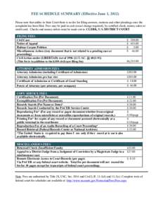 FEE SCHEDULE SUMMARY (Effective June 1, 2012)   Please note that unlike in State Court there is no fee for filing answers, motions and other pleadings once the complaint has been filed. Fees may be paid in cash (exact c