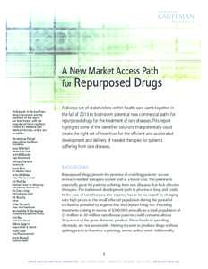 A New Market Access Path for Repurposed Drugs Participants in the Kauffman Design Day event, and the coauthors of this report, are listed below, with the