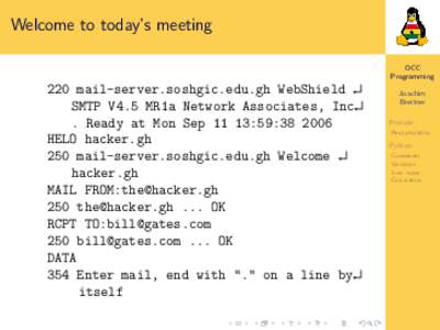 Welcome to today’s meeting OCC Programming 220 mail-server.soshgic.edu.gh WebShield ↵ SMTP V4.5 MR1a Network Associates, Inc↵