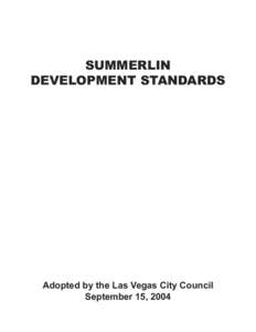 SUMMERLIN DEVELOPMENT STANDARDS Adopted by the Las Vegas City Council September 15, 2004
