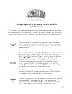 Thanksgiving at the White House Historic Timeline Compiled November 2014 Thanksgiving at the White House is a quiet holiday for the president’s family, featuring a meal that traditionally included turkey, Chesapeake Ba