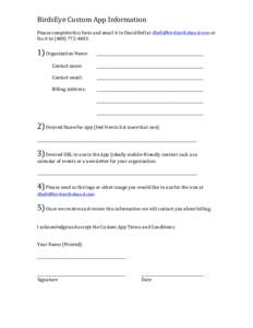 BirdsEye	
  Custom	
  App	
  Information	
  	
   Please	
  complete	
  this	
  form	
  and	
  email	
  it	
  to	
  David	
  Bell	
  at	
  	
  or	
   fax	
  it	
  to	
  (480)	
