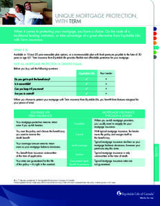 UNIQUE MORTGAGE PROTECTION, WITH TERM When it comes to protecting your mortgage, you have a choice. Go the route of a traditional lending institution, or take advantage of a great alternative from Equitable Life , with T