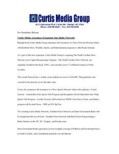 For Immediate Release Curtis Media Announces Expansion Into Radio Networks Raleigh-based Curtis Media Group announces the formation of a News Network Division which