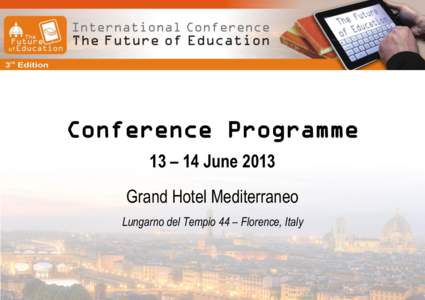 Conference Programme 13 – 14 June 2013 Grand Hotel Mediterraneo Lungarno del Tempio 44 – Florence, Italy  Thursday 13 June 2013