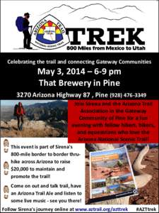 Celebrating the trail and connecting Gateway Communities  May 3, 2014 – 6-9 pm That Brewery in Pine 3270 Arizona Highway 87 , PineJoin Sirena and the Arizona Trail