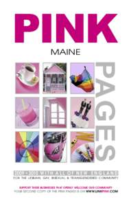 PINK MAINE PAGES 2009 • 2010 W I T H A L L O F N E W E N G L A N D FOR THE LESBIAN, GAY, BISEXUAL & TRANSGENDERED COMMUNITY