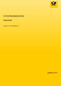 E‑POSTBUSINESS BOX Datenblatt Version 1.01 zu Release 2.3 Impressum Handbücher und Software sind urheberrechtlich geschützt und dürfen nicht ohne schriftliche