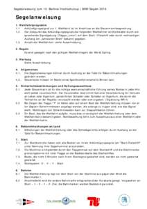 Segelanweisung zum 10. Berliner Hochschulcup | BHM SegelnSegelanweisung 1. Wettfahrtprogramm 1.1 Ankündigungssignal zur 1. Wettfahrt ist im Anschluss an die Steuermannbesprechung