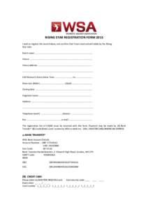 RISING STAR REGISTRATION FORM 2015 I wish to register the event below, and confirm that I have read and will abide by the Rising Star rules Event name: ....................................................................