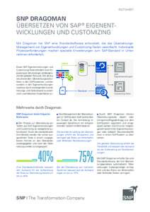 FACTSHEET  SNP DRAGOMAN ÜBERSETZEN VON SAP ® EIGENENTWICKLUNGEN UND CUSTOMIZING Mit Dragoman hat SNP eine Standardsoftware entwickelt, die das ÜbersetzungsManagement von Eigenentwicklungen und Customizing-Texten verei