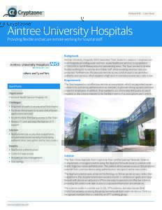Aintree NHS – Case Study  Aintree University Hospitals Providing flexible and secure remote working for hospital staff