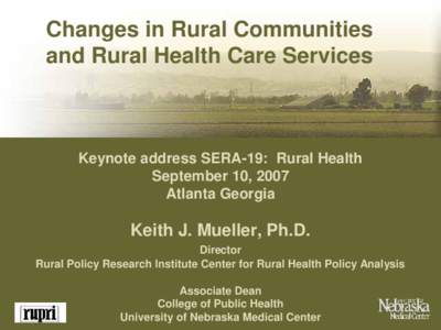 Changes in Rural Communities and Rural Health Care Services Keynote address SERA-19: Rural Health September 10, 2007 Atlanta Georgia