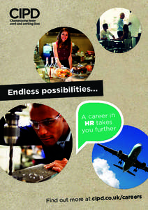 Endless possibilities... A career in HR takes you further  o.uk/careers