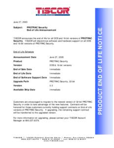 Subject:  PROTRAC Security End of Life Announcement  TISCOR announces the end of life for all DOS and 16-bit versions of PROTRAC